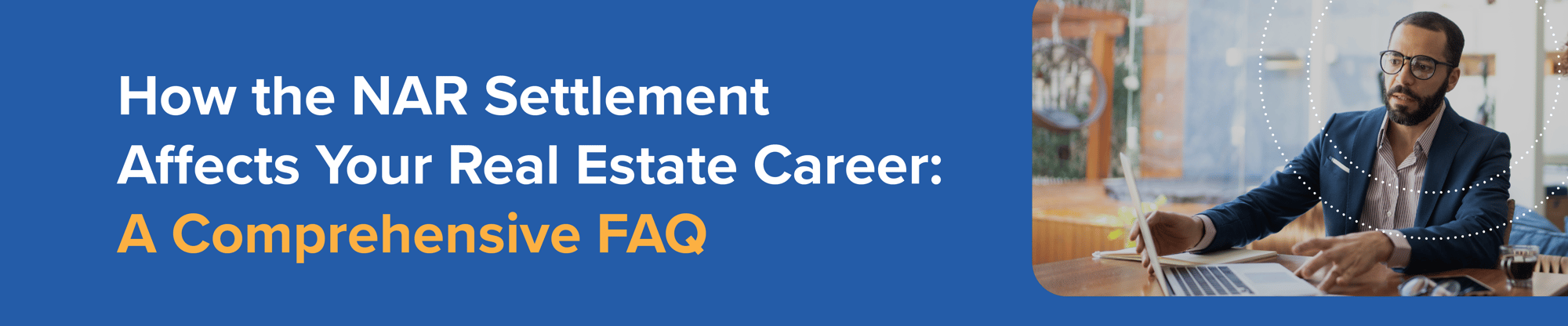 How the NAR Settlement Affects Your Real Estate Career: A Comprehensive FAQ